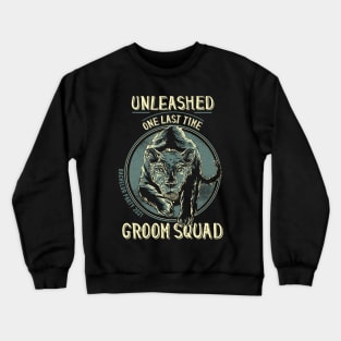 Unleashed One Last Time Groom Squad Cool Bachelor Party 2021 Crewneck Sweatshirt